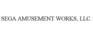 SEGA AMUSEMENT WORKS, LLC.