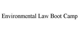 ENVIRONMENTAL LAW BOOT CAMP
