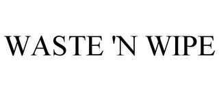 WASTE 'N WIPE