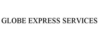 GLOBE EXPRESS SERVICES