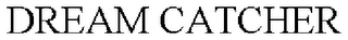 DREAM CATCHER