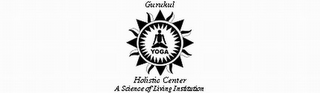 GURUKUL YOGA HOLISTIC CENTER A SCIENCE OF LIVING INSTITUTION