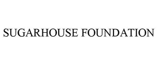 SUGARHOUSE FOUNDATION