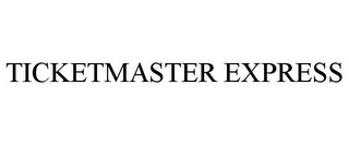 TICKETMASTER EXPRESS