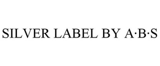 SILVER LABEL BY A·B·S