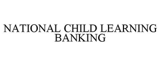 NATIONAL CHILD LEARNING BANKING