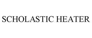 SCHOLASTIC HEATER