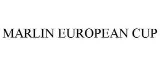 MARLIN EUROPEAN CUP