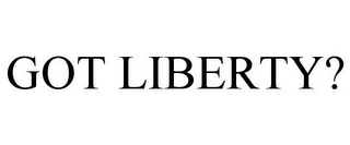 GOT LIBERTY?