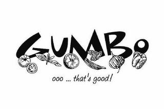 GUMBO OOO ... THAT'S GOOD!