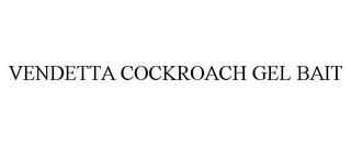 VENDETTA COCKROACH GEL BAIT