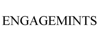 ENGAGEMINTS
