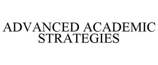 ADVANCED ACADEMIC STRATEGIES