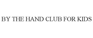 BY THE HAND CLUB FOR KIDS