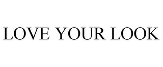 LOVE YOUR LOOK