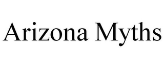 ARIZONA MYTHS