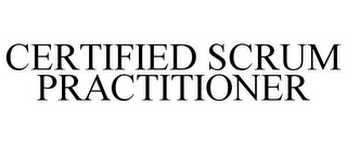 CERTIFIED SCRUM PRACTITIONER