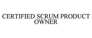 CERTIFIED SCRUM PRODUCT OWNER