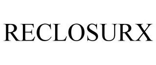 RECLOSURX