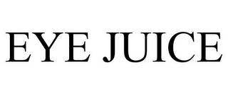 EYE JUICE