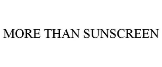 MORE THAN SUNSCREEN