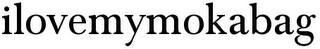ILOVEMYMOKABAG