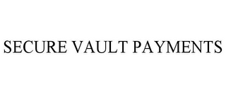 SECURE VAULT PAYMENTS