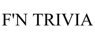F'N TRIVIA