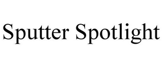 SPUTTER SPOTLIGHT