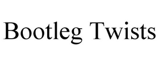 BOOTLEG TWISTS
