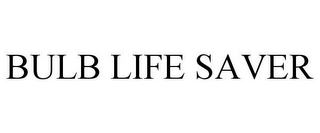 BULB LIFE SAVER