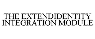 THE EXTENDIDENTITY INTEGRATION MODULE