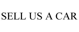 SELL US A CAR