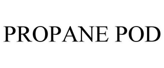 PROPANE POD