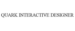 QUARK INTERACTIVE DESIGNER