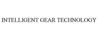 INTELLIGENT GEAR TECHNOLOGY