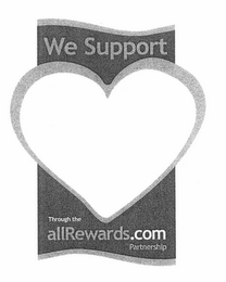 WE SUPPORT THROUGH THE ALLREWARDS.COM PARTNERSHIP