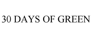 30 DAYS OF GREEN