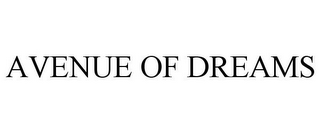 AVENUE OF DREAMS