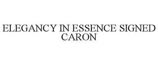 ELEGANCY IN ESSENCE SIGNED CARON