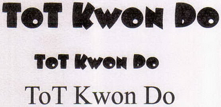 TOT KWON DO TOT KWON DO TOT KWON DO
