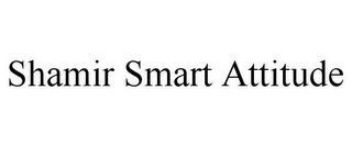 SHAMIR SMART ATTITUDE