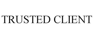 TRUSTED CLIENT