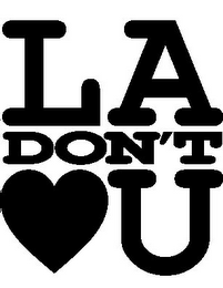 LA DON'T U