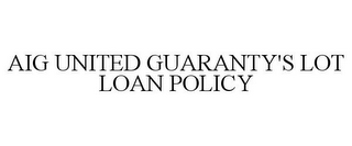 AIG UNITED GUARANTY'S LOT LOAN POLICY