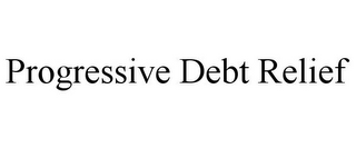 PROGRESSIVE DEBT RELIEF