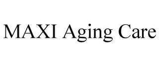 MAXI AGING CARE