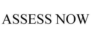 ASSESS NOW