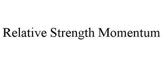 RELATIVE STRENGTH MOMENTUM