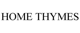 HOME THYMES